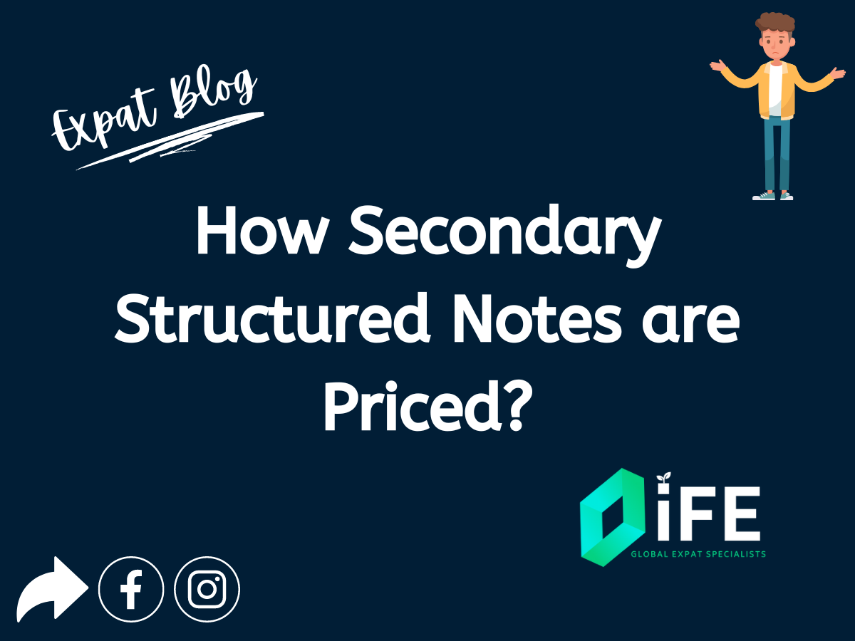 Sec Structured Notes How Secondary Structured Notes are Priced? - iFE - Investments for Expats